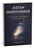 Jestem Overthinkerem. Jak małymi krokami zatrzymać gonitwę myśli i zacząć żyć tu i teraz.